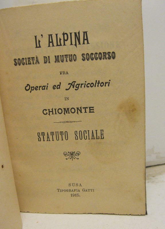 L'ALPINA. Società di mutuo soccorso fra operai ed agricoltura in Chiomonte. Statuto sociale